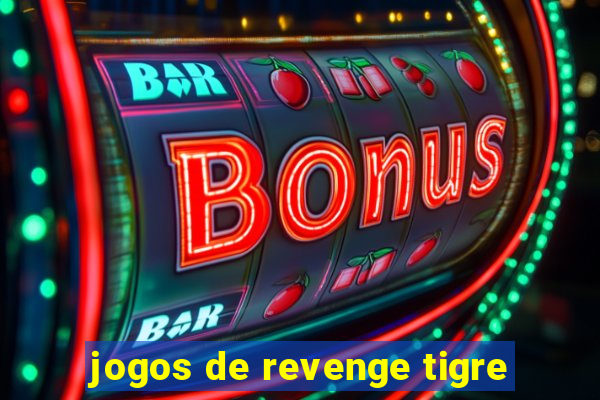 jogos de revenge tigre